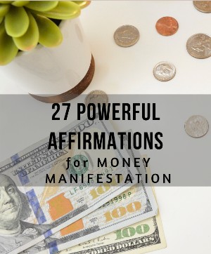 27 Powerful Affirmations for Money Manifestation