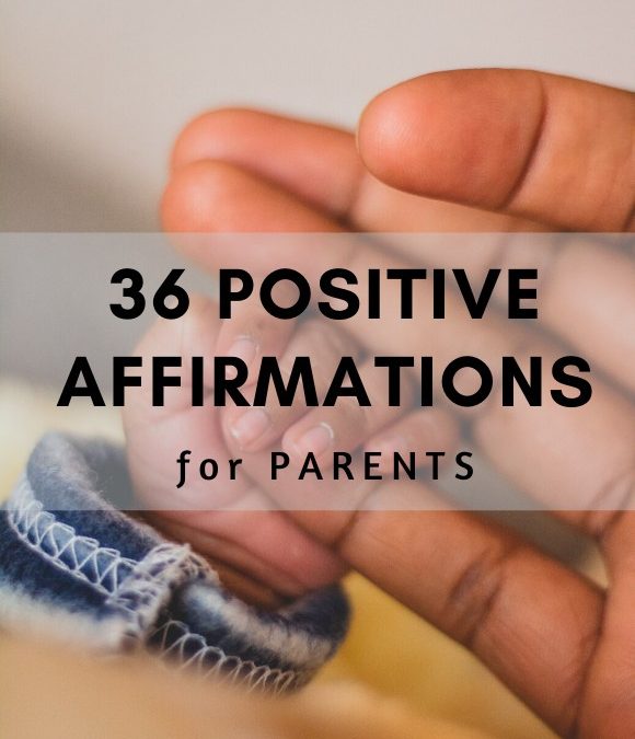 36 Positive Affirmations for Parents