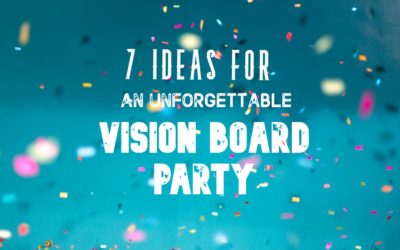 7 Vision Board Party Ideas: Tips for Hosting an Unforgettable Party